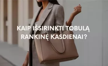 Kaip išsirinkti tobulą rankinę kasdienai?