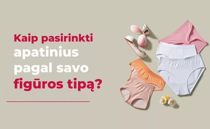 Kaip pasirinkti apatinius pagal savo figūros tipą? Kaip pasirinkti apatinius pagal savo figūros tipą?